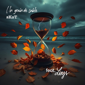 Listen to Un grain de sable song with lyrics from Skot