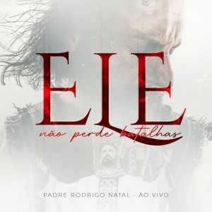 Padre Rodrigo Natal的專輯Ele Não Perde Batalhas