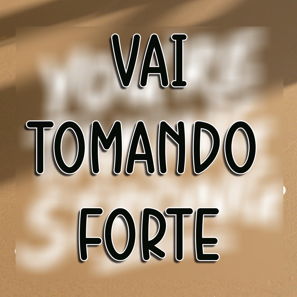VAI TOMANDO FORTE (Explicit)