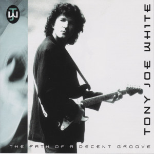 Tony Joe White的專輯The Path of a Decent Groove