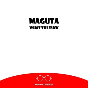 Listen to What The Fuck (Original Mix) song with lyrics from Maguta