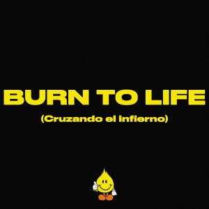 ดาวน์โหลดและฟังเพลง Burn To Life (Cruzando el Infierno) พร้อมเนื้อเพลงจาก ACME