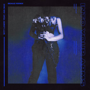 收聽Witt Lowry的Into Your Arms (feat. Ava Max) (BEAUZ Remix) (Explicit) (BEAUZ Remix|Explicit)歌詞歌曲