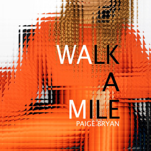 ดาวน์โหลดและฟังเพลง Walk a Mile พร้อมเนื้อเพลงจาก Paige Bryan