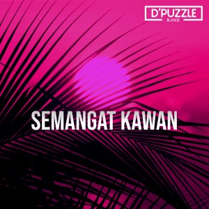 Dengarkan Semangat Kawan lagu dari d'puzzle dengan lirik