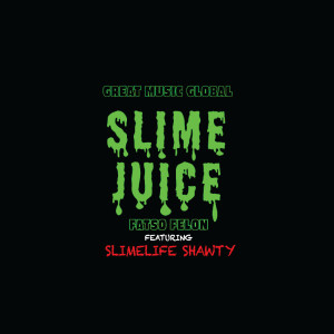 Listen to Slime Juice (Explicit) song with lyrics from FATSO FELON