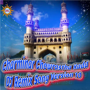 Listen to Charminar Chowrastha Kada (DJ Remix Song Version 10) song with lyrics from Warangal Shankar
