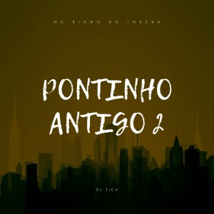 Album PONTINHO ANTIGO 2 (Explicit) from Mc Biano do Impéra