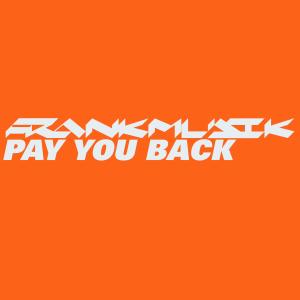 Pay You Back dari Frankmusik