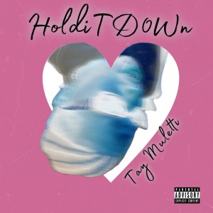 ดาวน์โหลดและฟังเพลง Holditd0wn (Explicit) พร้อมเนื้อเพลงจาก Tay Muletti