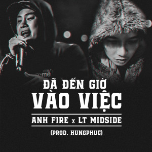 收聽Anh Fire的Đã Đến Giờ Vào Việc (feat. LT Midside)歌詞歌曲