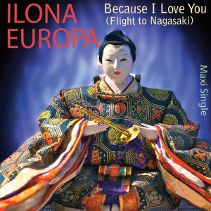 收聽Ilona Europa的Because I Love You (Flight to Nagasaki) (Lthrboots Hard Club Mix - 135 BPM)歌詞歌曲