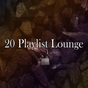 20 Playlist Lounge