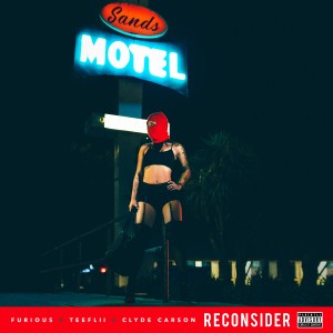 Furious的專輯Reconsider (feat. TeeFlii & Clyde Carson) - Single