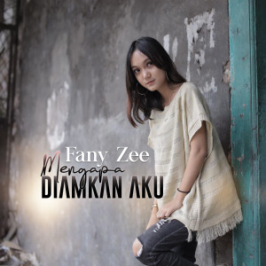 Listen to Mengapa Diamkan Aku song with lyrics from Fany Zee