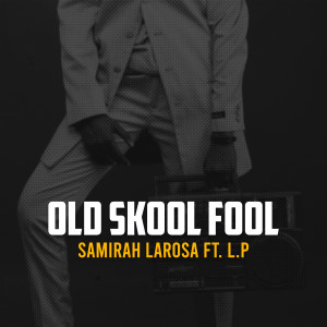 Listen to Old Skool Fool song with lyrics from Samirah LaRosa