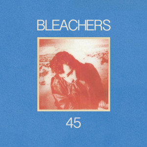 ดาวน์โหลดและฟังเพลง 45 พร้อมเนื้อเพลงจาก Bleachers