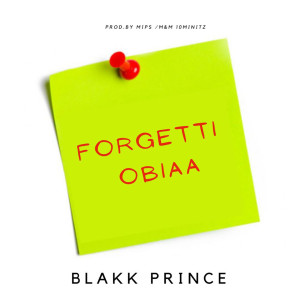 Listen to Forgetti Obiaa song with lyrics from Blakk Prince
