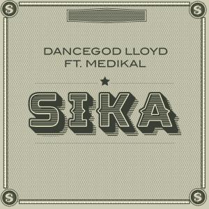 DanceGod Lloyd的專輯Sika (feat. Medikal) (Explicit)