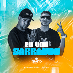 ดาวน์โหลดและฟังเพลง Eu Vou Sarrando (Explicit) พร้อมเนื้อเพลงจาก DJ CARLOS MARTINEZ