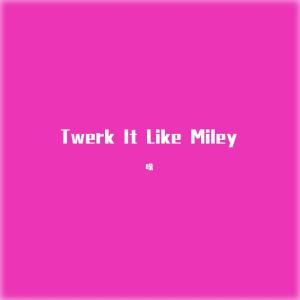 Dengarkan Twerk It Like Miley (热门BGM) lagu dari 噪 dengan lirik