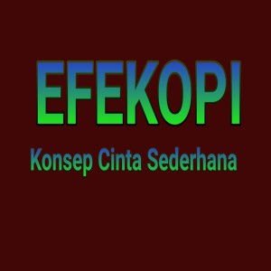 收听Efekopi的Konsep Cinta Sederhana (Remastered 2023)歌词歌曲
