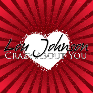 收聽Lou Johnson的Crazy About You歌詞歌曲