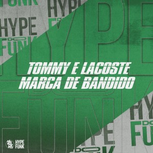 DJ Ronaldo o Brabo的專輯Tommy e Lacoste Marca de Bandido (Explicit)