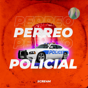 SCRE4M的專輯Perreo Policial (Explicit)