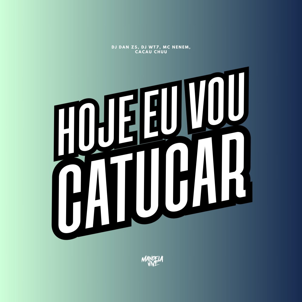 Hoje Eu Vou Catucar (Explicit)