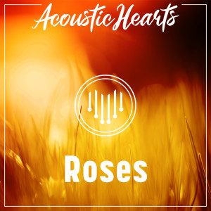 收聽Acoustic Hearts的Roses歌詞歌曲