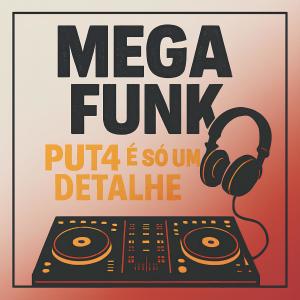 收聽Dj Garcia的Mega Funk Puta É Só Um Detalhe (Explicit)歌詞歌曲