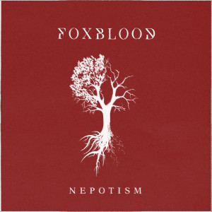 Foxblood的专辑Nepotism (Explicit)