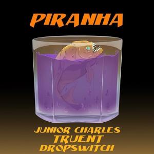 ดาวน์โหลดและฟังเพลง Piranha (Explicit) พร้อมเนื้อเพลงจาก Dropswitch