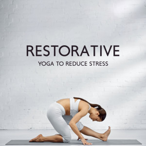 Album Restorative Yoga to Reduce Stress (Calm the Mind & Forget About Worries) from Joga Relaxing Music Zone