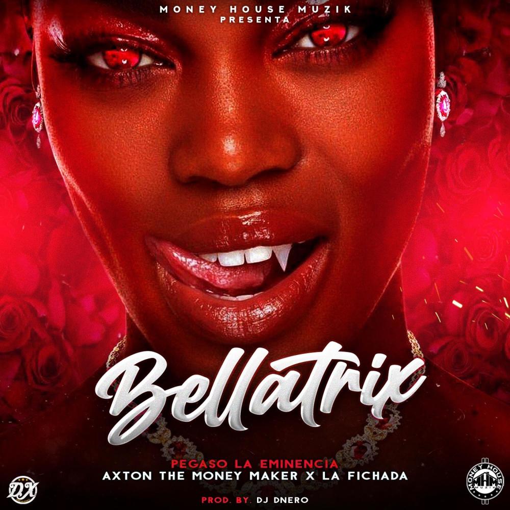 BELLATRIX (feat. Axton “THE MONEY MAKER” & La Fichada) (Explicit)