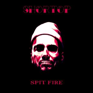 Shortop的專輯Spit Fire (Explicit)