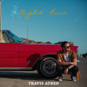 ดาวน์โหลดและฟังเพลง Right Here พร้อมเนื้อเพลงจาก Travis Atreo