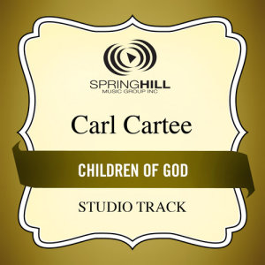 收聽Carl Cartee的Children Of God (Low Key Performance Track Without Background Vocals)歌詞歌曲