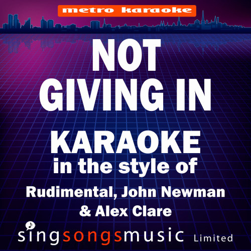 Not Giving In (In the Style of Rudimental, John Newman & Alex Clare) [Karaoke Version] - Single (Karaoke Version)