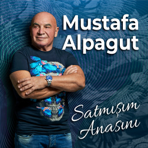 ดาวน์โหลดและฟังเพลง Satmışım Anasını พร้อมเนื้อเพลงจาก Mustafa Alpagut