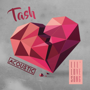 ดาวน์โหลดและฟังเพลง Lil' Love Song (Acoustic) พร้อมเนื้อเพลงจาก Tash