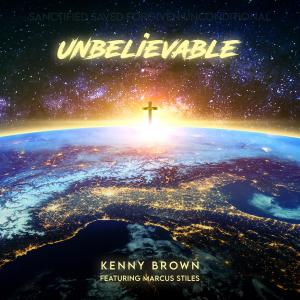 Kenny Brown的專輯Unbelievable (feat. supa marcus stiles)