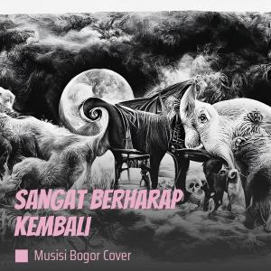 Musisi bogor cover的专辑Sangat Berharap Kembali (Acoustic)