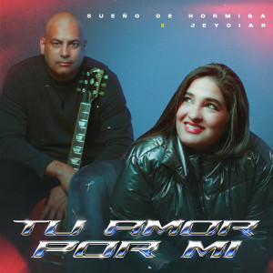 收聽Sueño De Hormiga的Tu Amor Por Mi歌詞歌曲