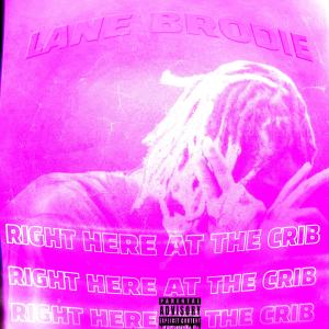 收聽Lane Brodie的Right Here At The Crib (Explicit)歌詞歌曲