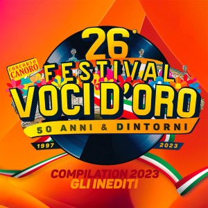 Album 26° Festival Voci d'Oro 50 Anni & Dintorni (Compilation 2023) [Gli Inediti] from Various Artists