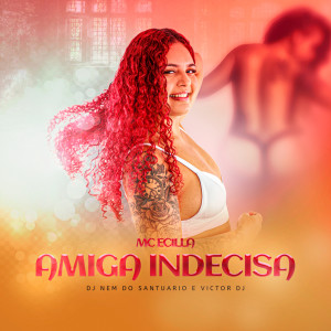 Listen to MC ECILLA AMIGA INDECISA (( NEM DO SANTUARIO VICTOR DJ  )) (Explicit) song with lyrics from MC ECILLA