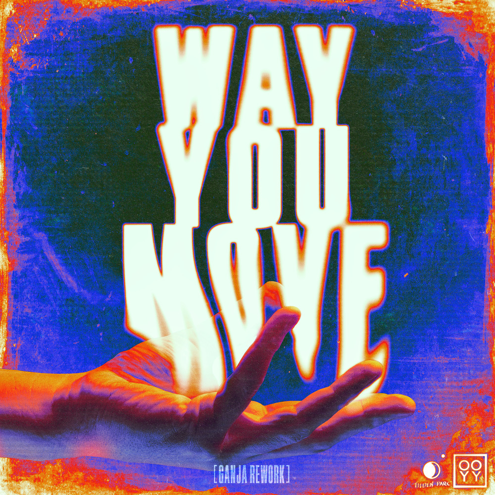 Way You Move (Ganja Rework) (Explicit)