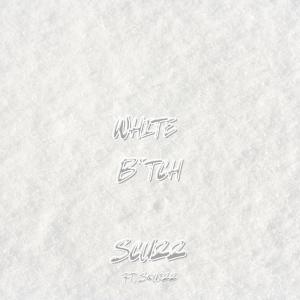 Scuzz的專輯White Bitch (feat. Squizz) [Explicit]